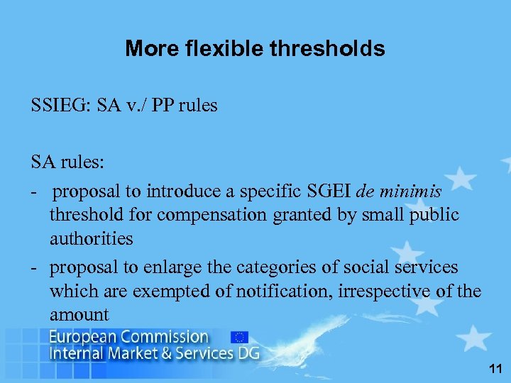 More flexible thresholds SSIEG: SA v. / PP rules SA rules: - proposal to