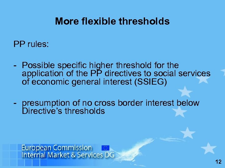 More flexible thresholds PP rules: - Possible specific higher threshold for the application of
