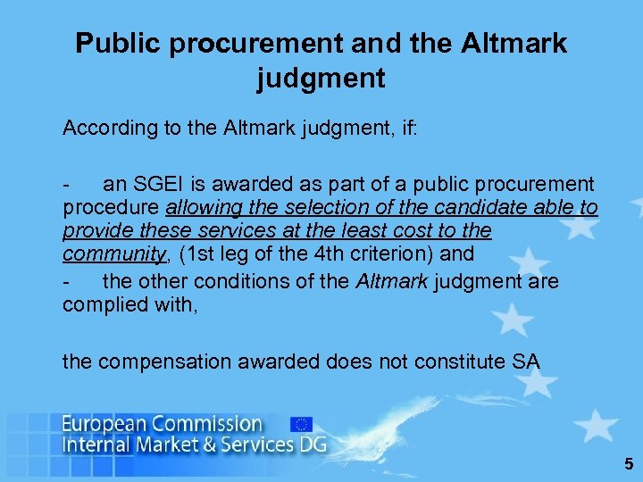 Public procurement and the Altmark judgment According to the Altmark judgment, if: an SGEI