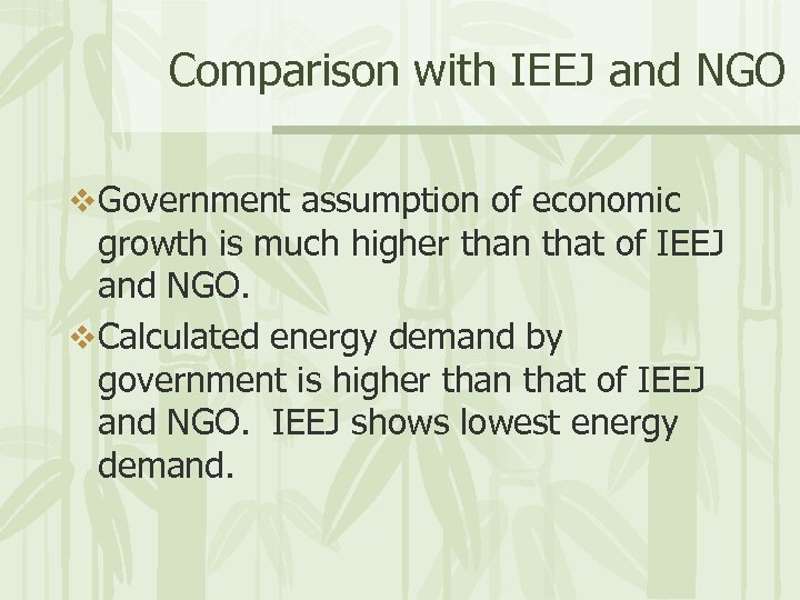 Comparison with IEEJ and NGO v Government assumption of economic growth is much higher