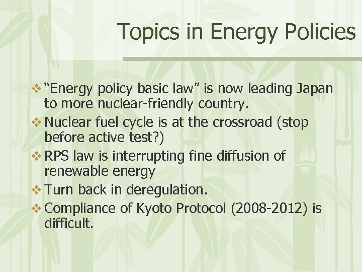 Topics in Energy Policies v “Energy policy basic law” is now leading Japan to