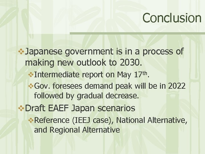 Conclusion v Japanese government is in a process of making new outlook to 2030.