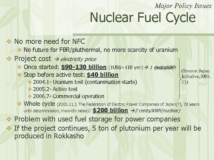 Major Policy Issues Nuclear Fuel Cycle v No more need for NFC v No