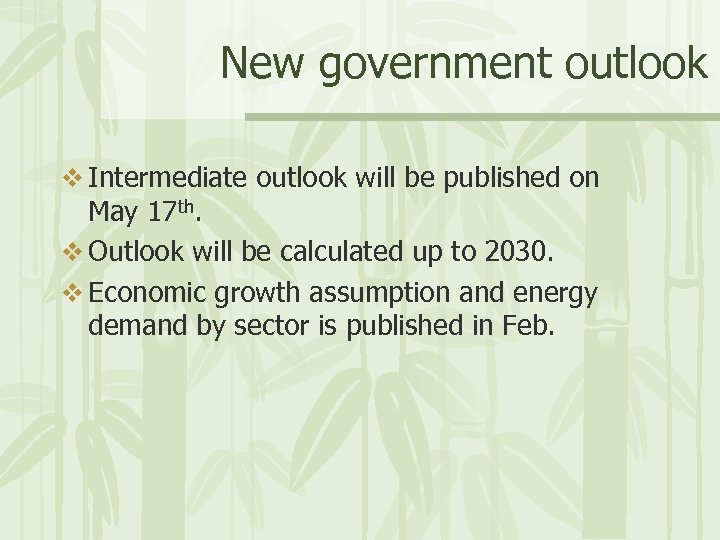 New government outlook v Intermediate outlook will be published on May 17 th. v