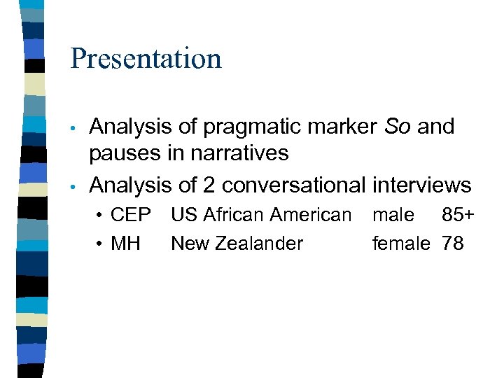 Presentation • • Analysis of pragmatic marker So and pauses in narratives Analysis of