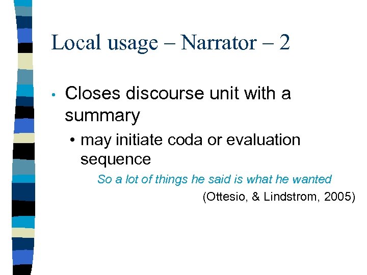 Local usage – Narrator – 2 • Closes discourse unit with a summary •