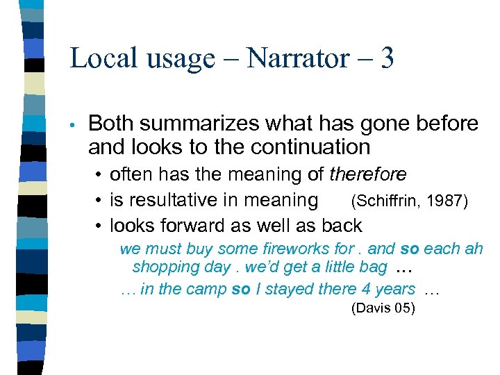 Local usage – Narrator – 3 • Both summarizes what has gone before and