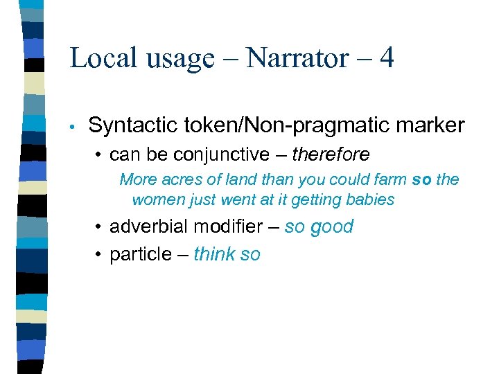 Local usage – Narrator – 4 • Syntactic token/Non-pragmatic marker • can be conjunctive