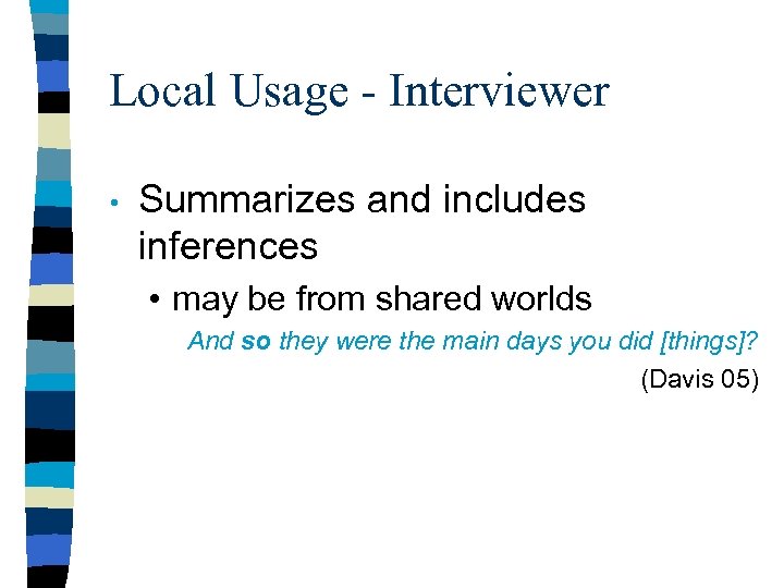 Local Usage - Interviewer • Summarizes and includes inferences • may be from shared