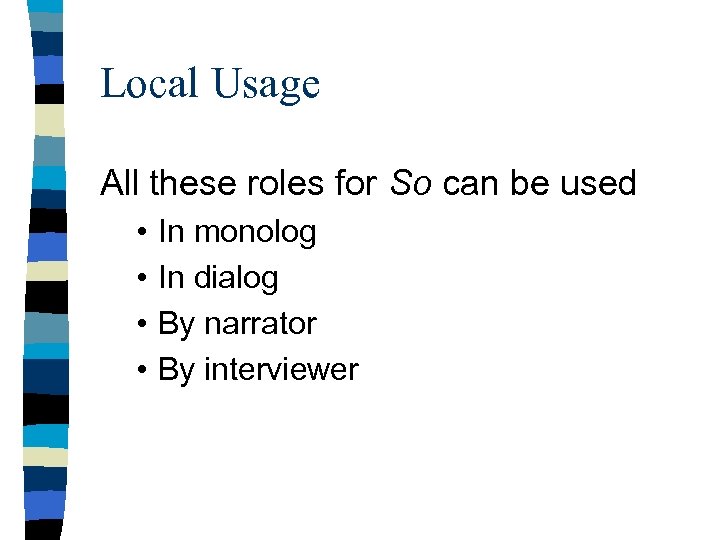 Local Usage All these roles for So can be used • • In monolog