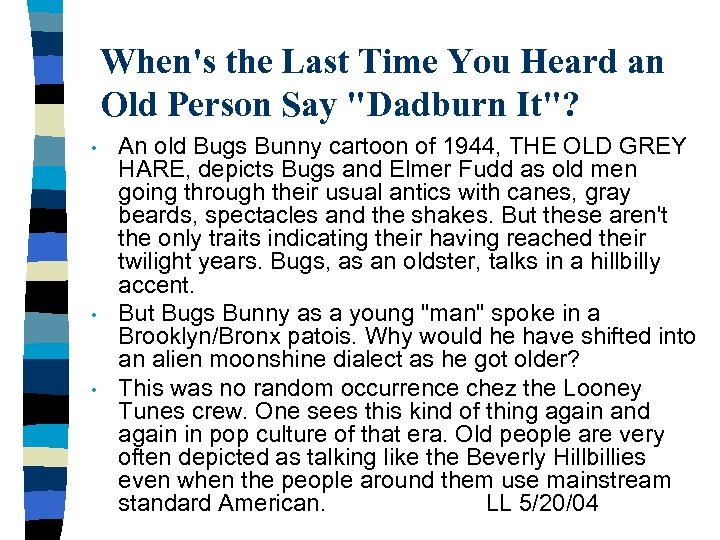 When's the Last Time You Heard an Old Person Say 