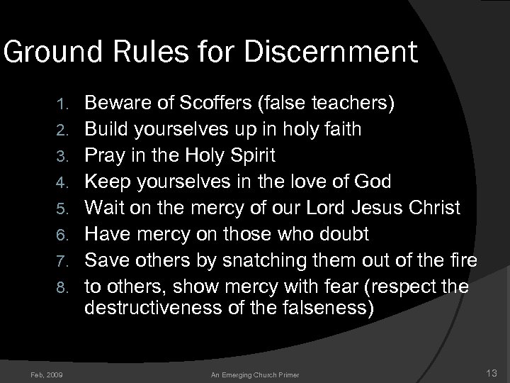 Ground Rules for Discernment 1. 2. 3. 4. 5. 6. 7. 8. Feb, 2009