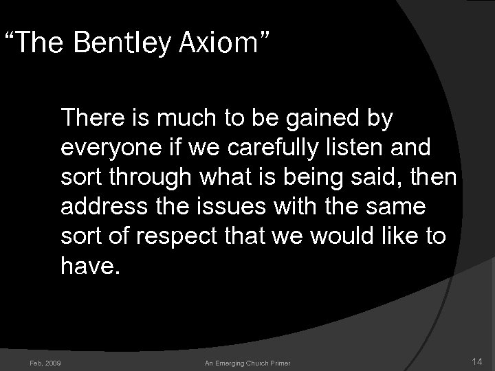 “The Bentley Axiom” There is much to be gained by everyone if we carefully