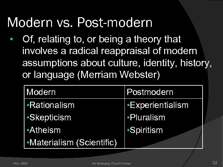 Modern vs. Post-modern • Of, relating to, or being a theory that involves a