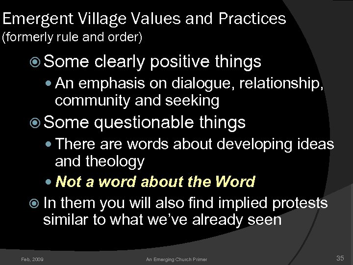 Emergent Village Values and Practices (formerly rule and order) Some clearly positive things An