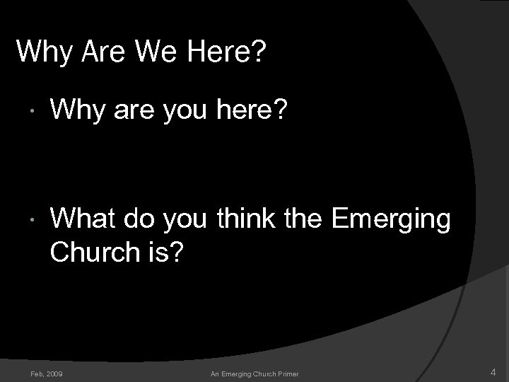 Why Are We Here? Why are you here? What do you think the Emerging