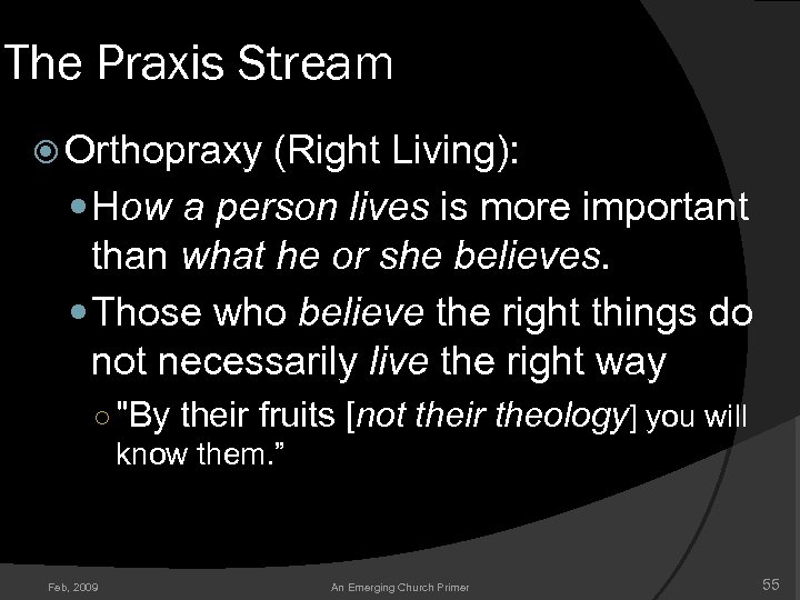 The Praxis Stream Orthopraxy (Right Living): How a person lives is more important than