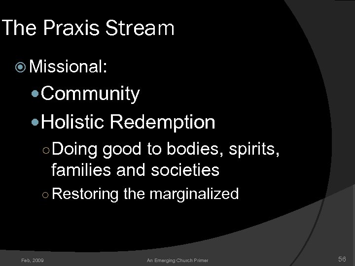 The Praxis Stream Missional: Community Holistic Redemption ○ Doing good to bodies, spirits, families