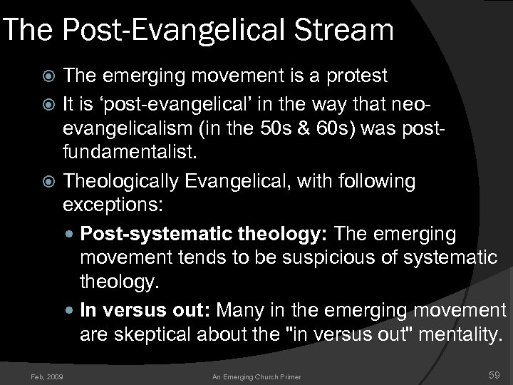 The Post-Evangelical Stream The emerging movement is a protest It is ‘post-evangelical’ in the