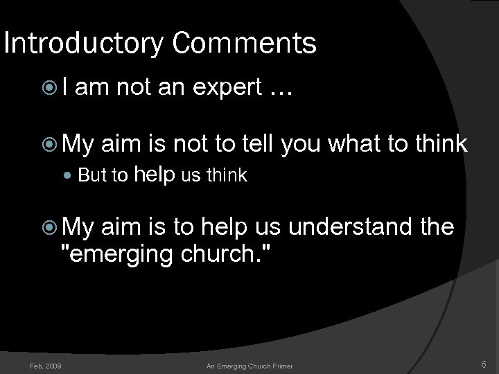 Introductory Comments I am not an expert … My aim is not to tell