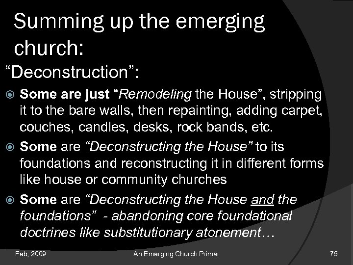 Summing up the emerging church: “Deconstruction”: Some are just “Remodeling the House”, stripping it