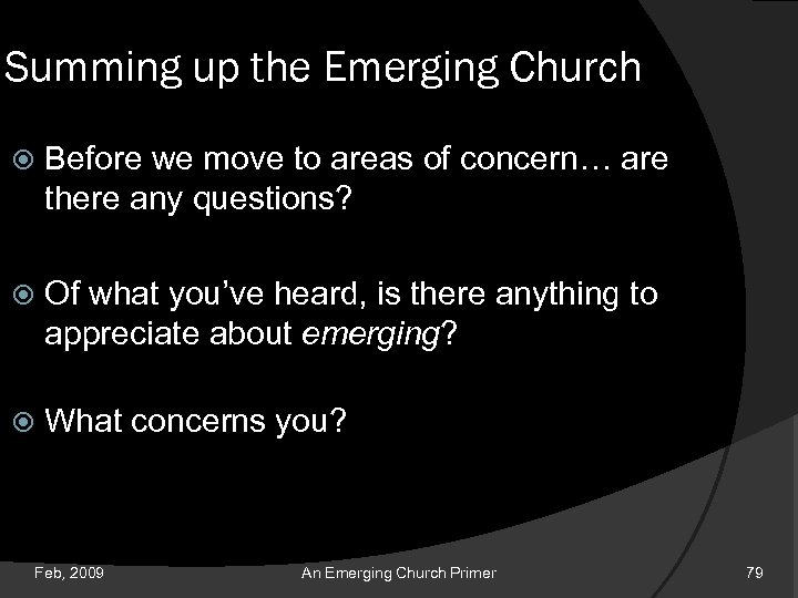 Summing up the Emerging Church Before we move to areas of concern… are there