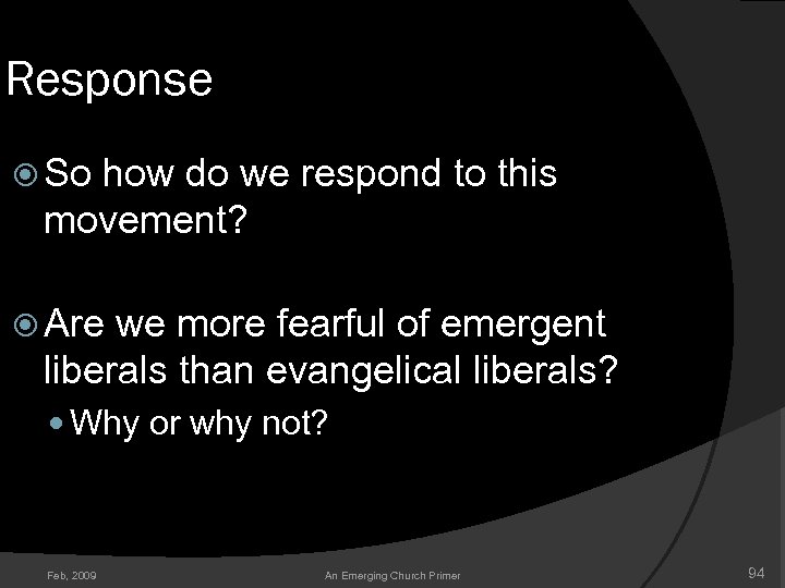 Response So how do we respond to this movement? Are we more fearful of