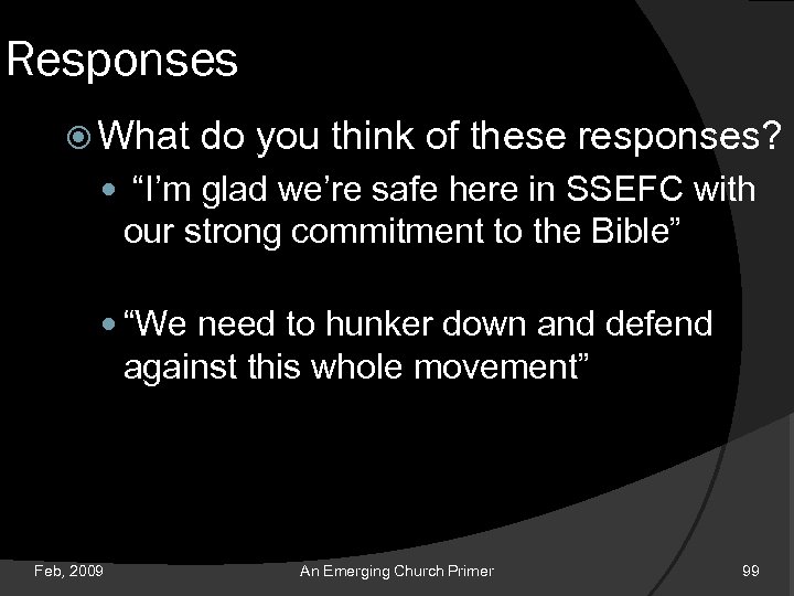 Responses What do you think of these responses? “I’m glad we’re safe here in