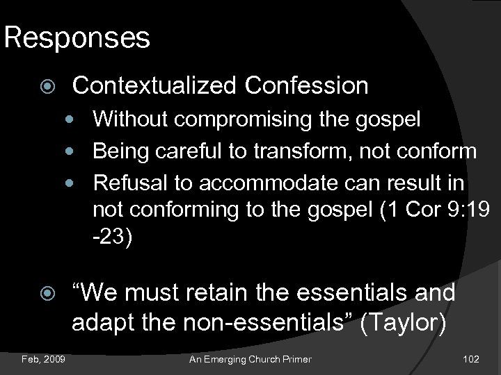 Responses Contextualized Confession Without compromising the gospel Being careful to transform, not conform Refusal