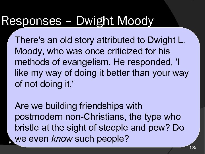 Responses – Dwight Moody There's an old story attributed to Dwight L. Moody, who