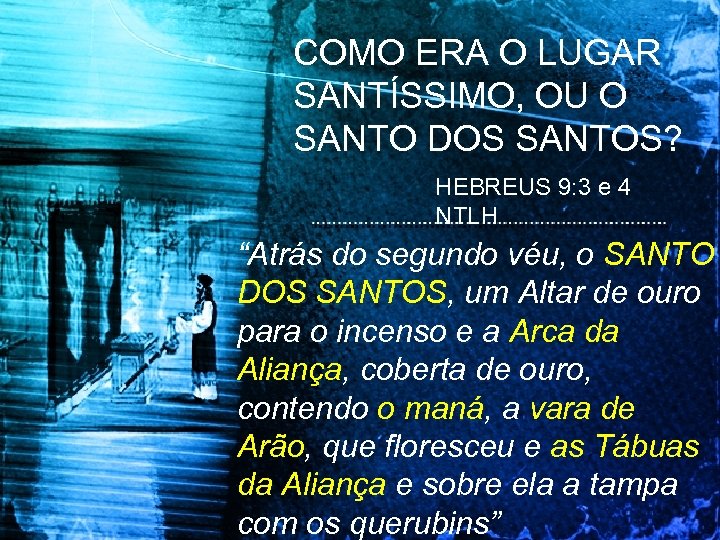 COMO ERA O LUGAR SANTÍSSIMO, OU O SANTO DOS SANTOS? HEBREUS 9: 3 e