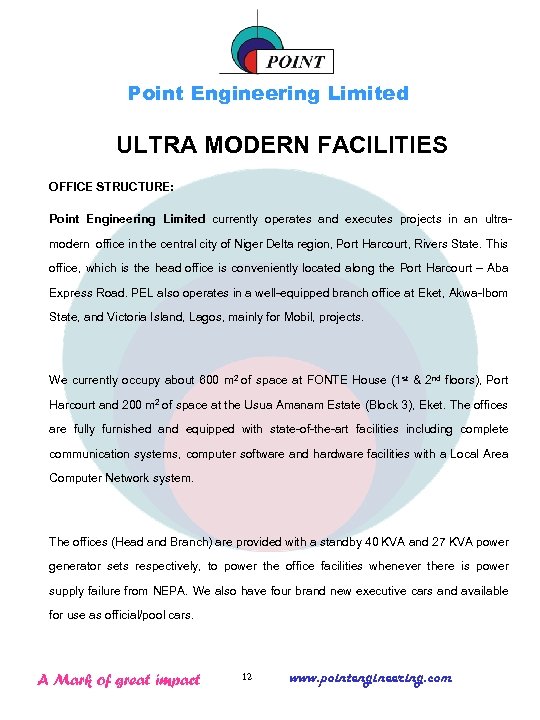 Point Engineering Limited ULTRA MODERN FACILITIES OFFICE STRUCTURE: Point Engineering Limited currently operates and