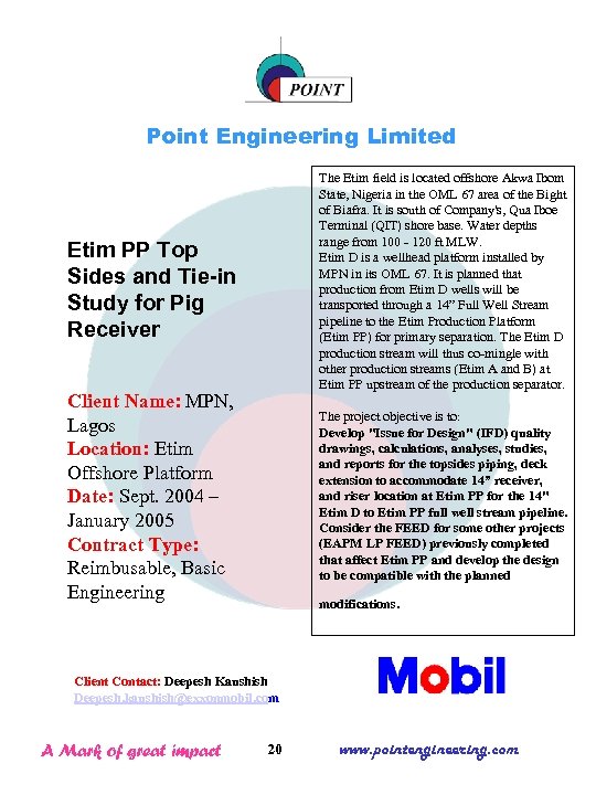 Point Engineering Limited The Etim field is located offshore Akwa Ibom State, Nigeria in