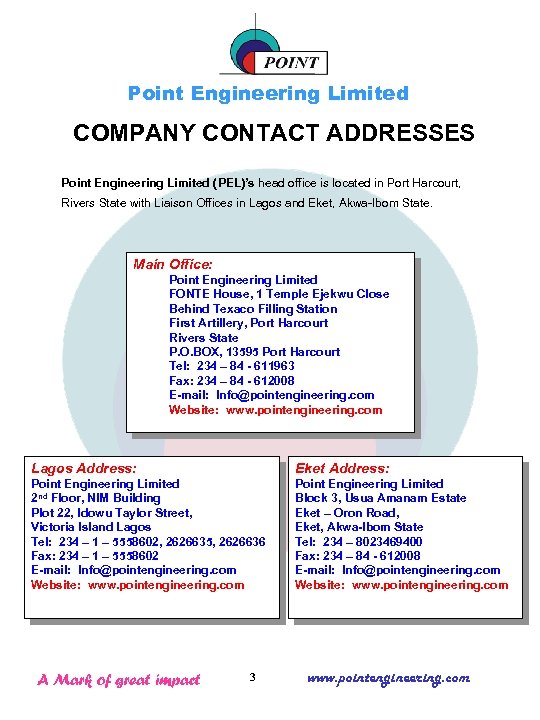 Point Engineering Limited COMPANY CONTACT ADDRESSES Point Engineering Limited (PEL)’s head office is located