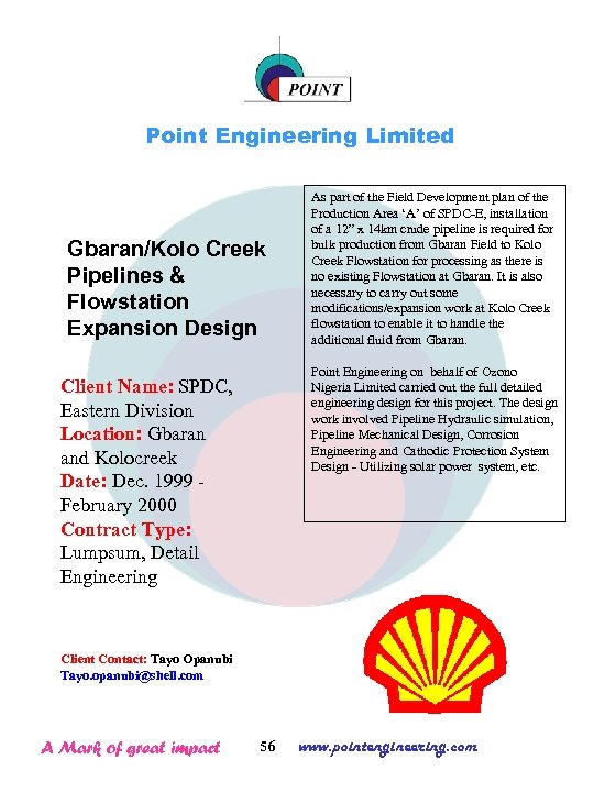 Point Engineering Limited Gbaran/Kolo Creek Pipelines & Flowstation Expansion Design As part of the