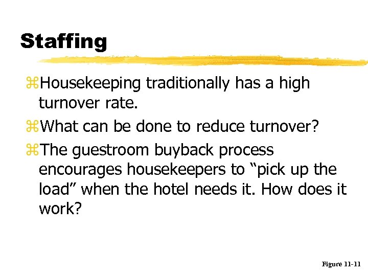 Staffing z. Housekeeping traditionally has a high turnover rate. z. What can be done