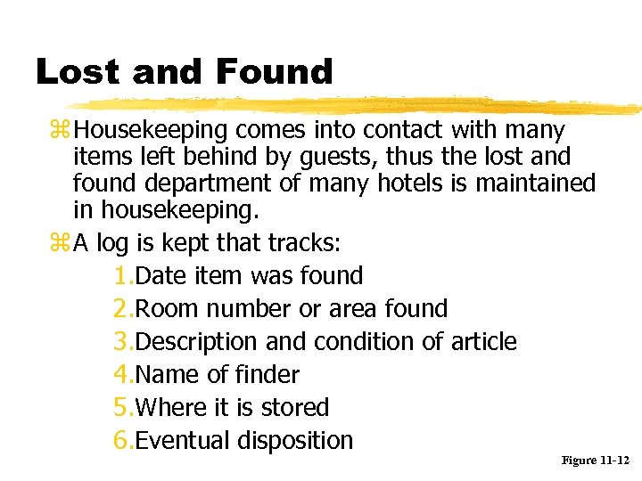 Lost and Found z Housekeeping comes into contact with many items left behind by