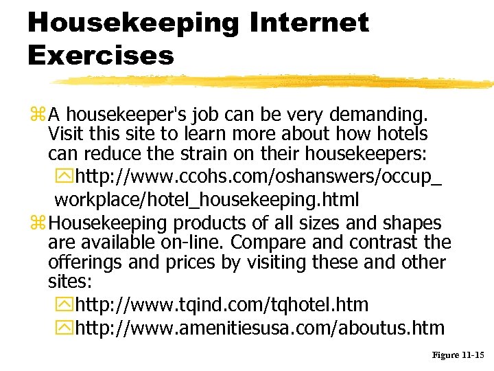 Housekeeping Internet Exercises z A housekeeper's job can be very demanding. Visit this site