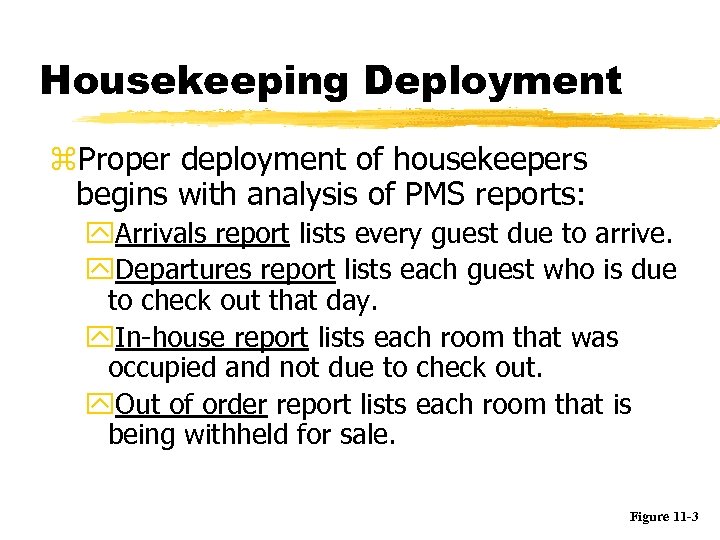 Housekeeping Deployment z. Proper deployment of housekeepers begins with analysis of PMS reports: y.