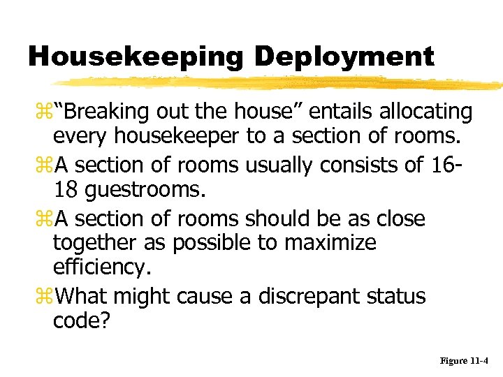 Housekeeping Deployment z“Breaking out the house” entails allocating every housekeeper to a section of