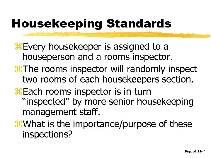 Housekeeping Standards z. Every housekeeper is assigned to a houseperson and a rooms inspector.