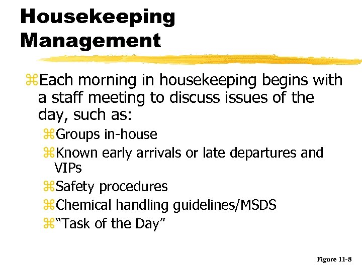 Housekeeping Management z. Each morning in housekeeping begins with a staff meeting to discuss