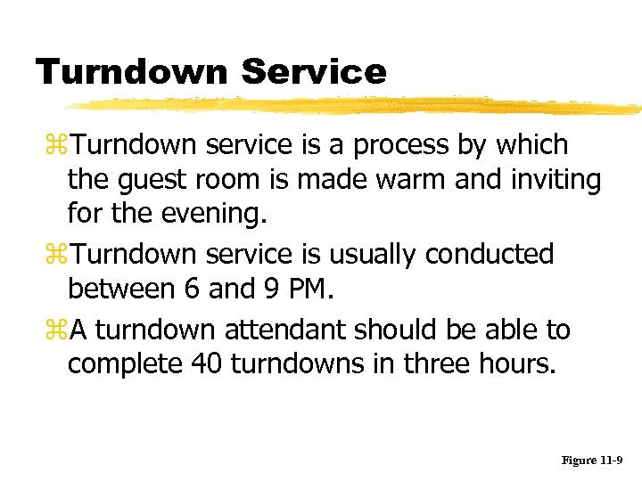 Turndown Service z. Turndown service is a process by which the guest room is