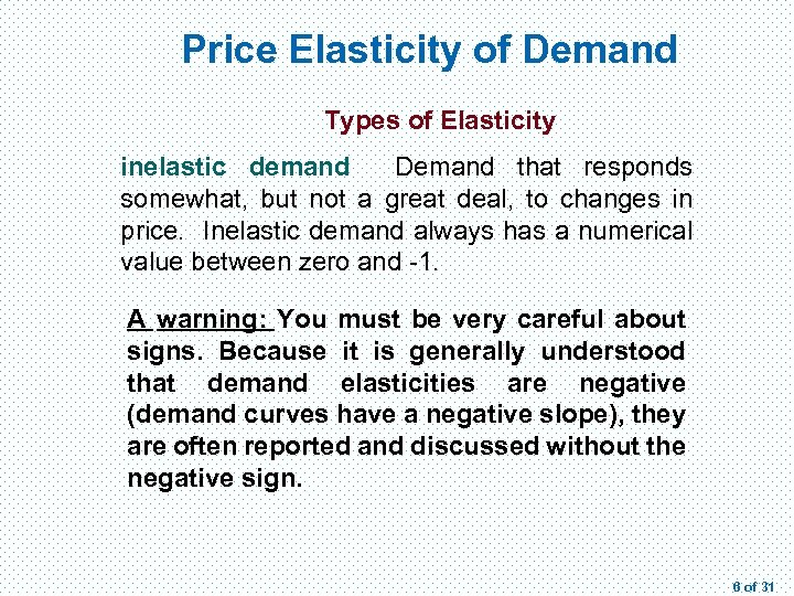 Price Elasticity of Demand Types of Elasticity inelastic demand Demand that responds somewhat, but