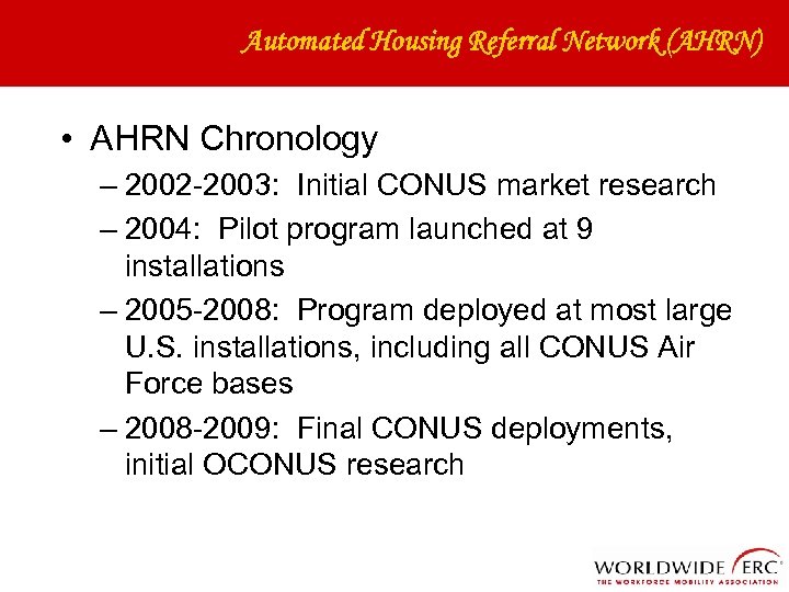 Automated Housing Referral Network (AHRN) • AHRN Chronology – 2002 -2003: Initial CONUS market