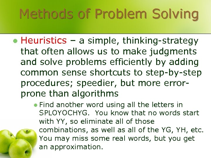Methods of Problem Solving l Heuristics – a simple, thinking-strategy that often allows us