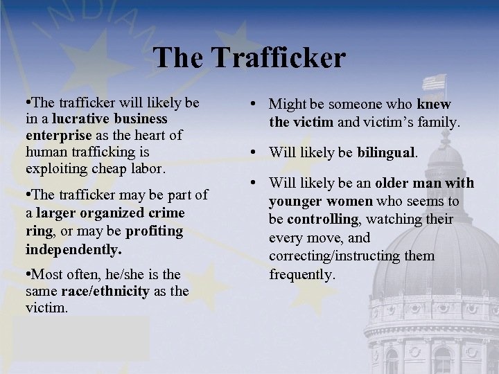 The Trafficker • The trafficker will likely be in a lucrative business enterprise as