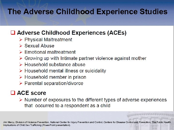 The Adverse Childhood Experience Studies Jim Mercy, Division of Violence Prevention, National Center for