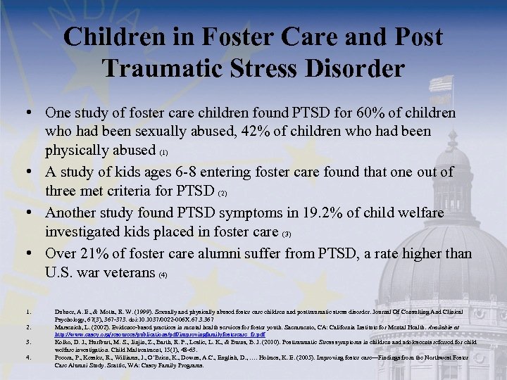 Children in Foster Care and Post Traumatic Stress Disorder • One study of foster