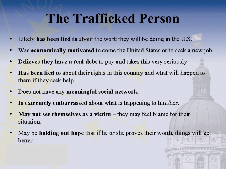The Trafficked Person • Likely has been lied to about the work they will